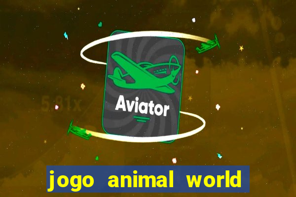 jogo animal world paga mesmo